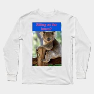 Sitting On The Fence Long Sleeve T-Shirt